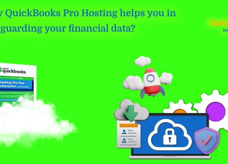 How QuickBooks pro hosting helps you in safeguarding your financial data?
